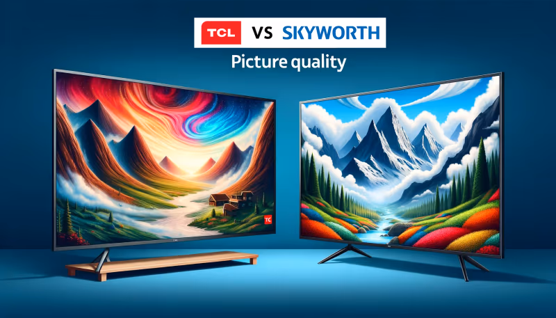 Tcl Vs Skyworth Picture Quality